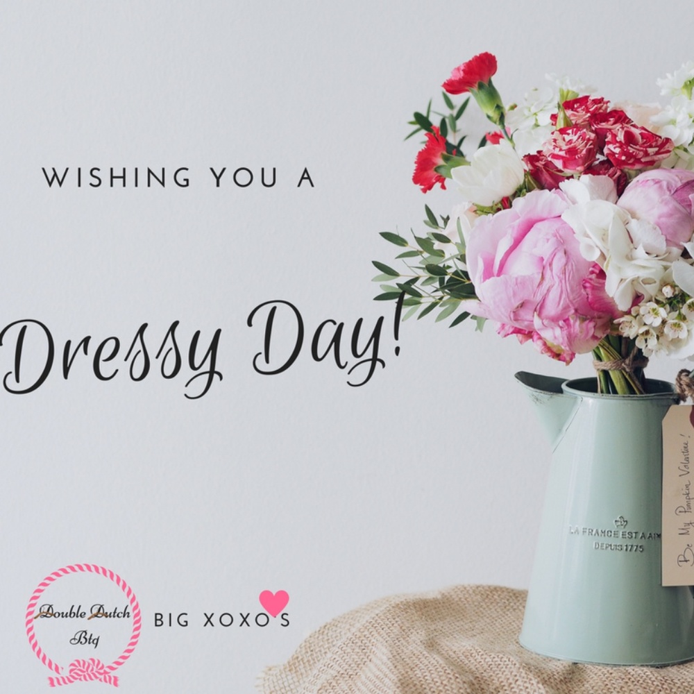 Wishing you a DRESSY👗 Day!